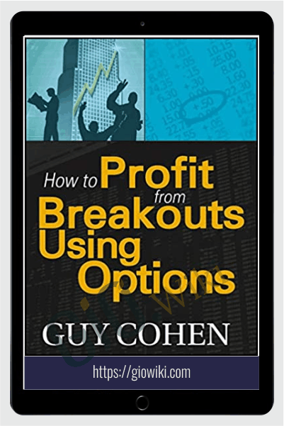 How To Profit From Breakouts Using Options – Guy Cohen