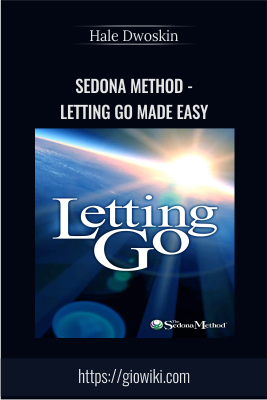 Sedona Method - Letting Go Made Easy - Hale Dwoskin