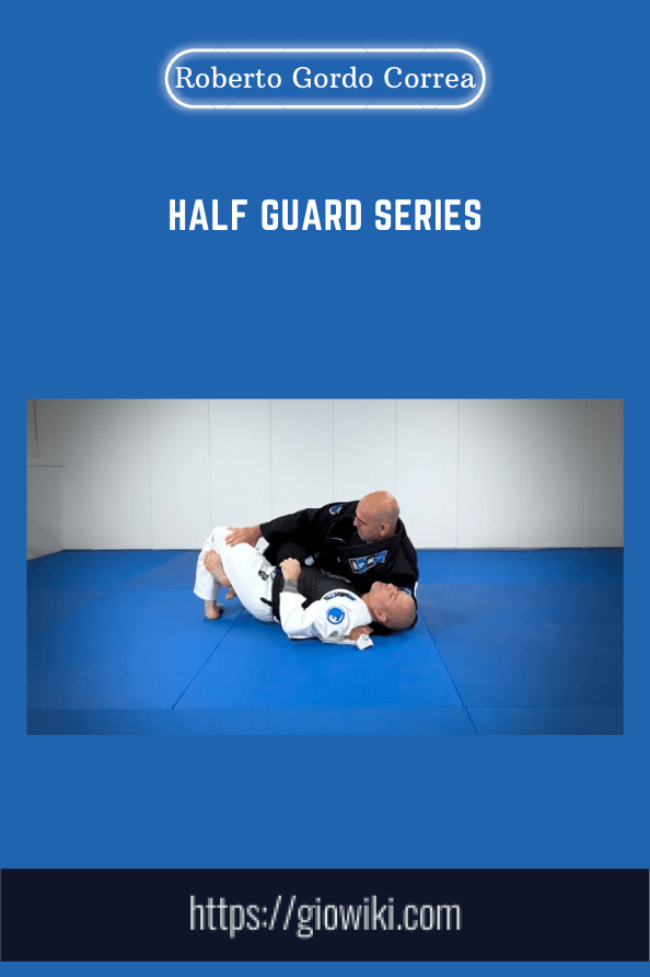 Half Guard Series - Roberto Gordo Correa
