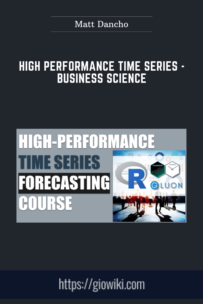 High Performance Time Series - Matt Dancho - Business Science