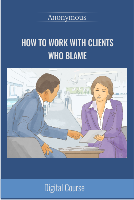 How to Work with Clients Who Blame