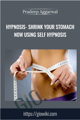 Hypnosis- Shrink Your Stomach Now Using Self Hypnosis - Pradeep Aggarwal
