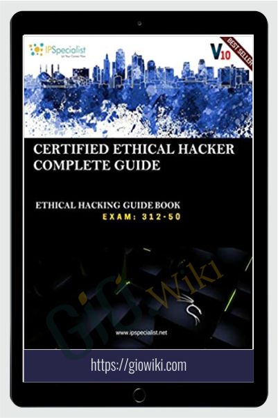 CEH v10: EC-Council Certified Ethical Hacker Complete Training Guide with Practice Questions &Labs: Exam: 312-50 – IP Specialist