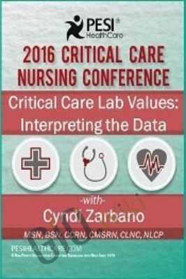 Critical Care Lab Values: Interpreting the Data - Cyndi Zarbano