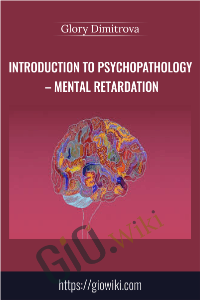 Introduction to Psychopathology – Mental Retardation