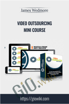 Video Outsourcing Mini Course - James Wedmore