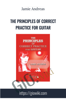 The Principles of Correct Practice for Guitar - Jamie Andreas