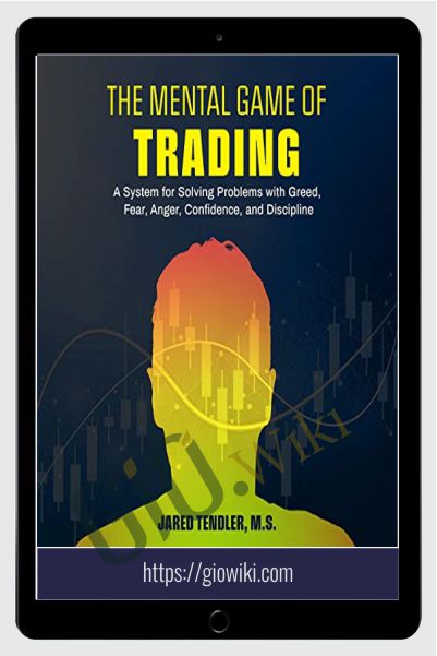 AudioBook The Mental Game of Trading A System for Solving Problems with Greed, Fear, Anger, Confidence – Jared Tendler