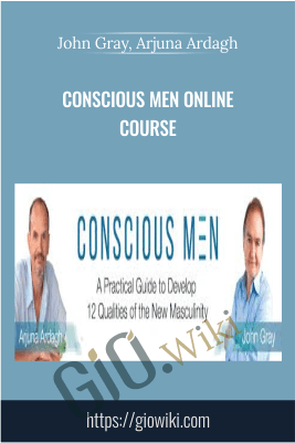 Conscious Men Online Course - John Gray & Arjuna Ardagh