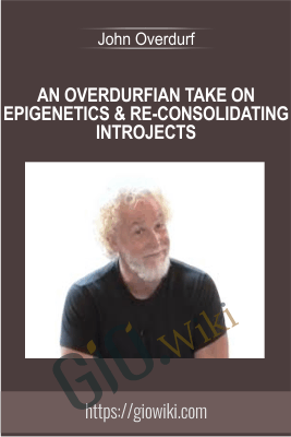 An Overdurfian Take on Epigenetics & Re-consolidating Introjects - John Overdurf