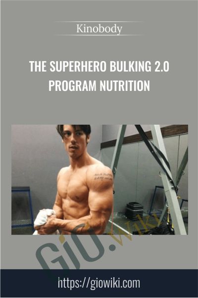 The Superhero Bulking 2.0 Program nutrition - Kinobody
