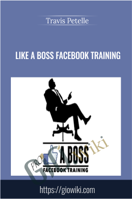 LIKE A Boss Facebook Training - Travis Petelle