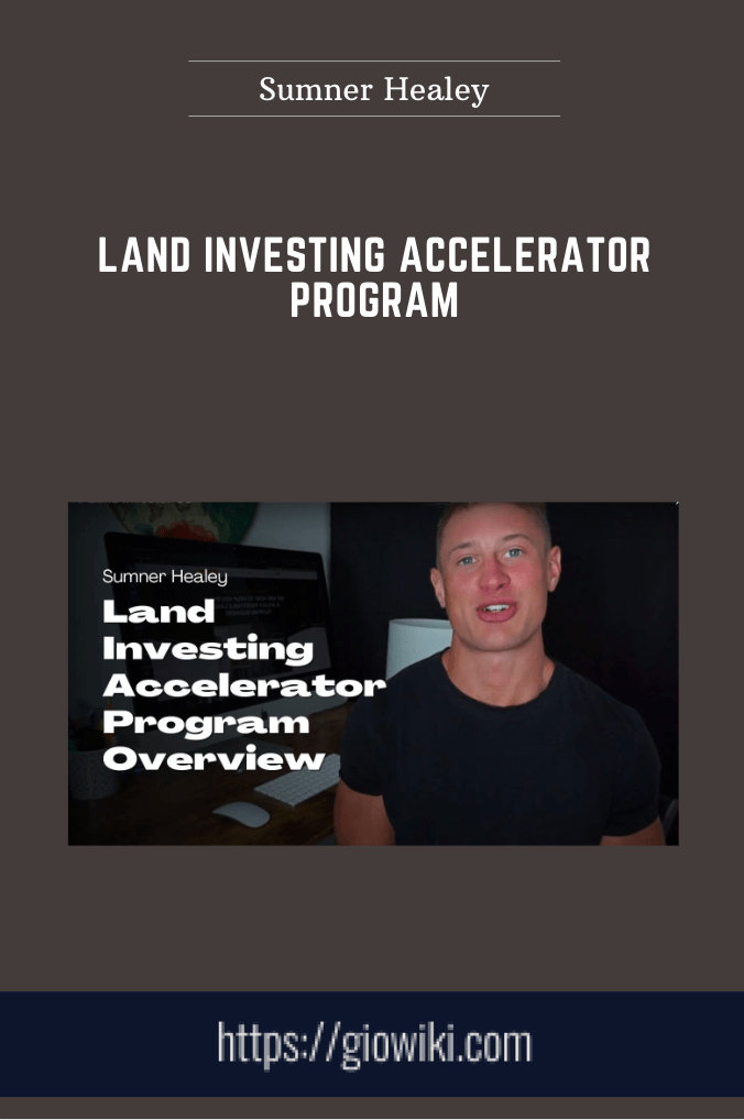Land Investing Accelerator Program - Sumner Healey