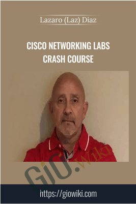Cisco Networking Labs Crash Course - Lazaro (Laz) Diaz
