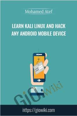 Learn Kali Linux and hack any Android Mobile device - Mohamed Atef