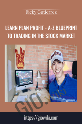 Learn Plan Profit - A-Z Blueprint To Trading In The Stock Market - Ricky Gutierrez