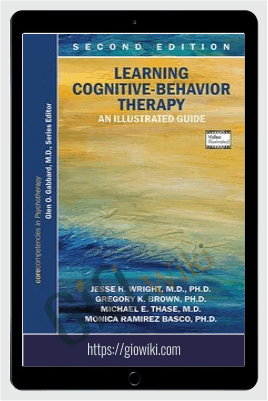 Learning Cognitive-Behavior Therapy, Second Edition - Jesse H. Wright, Gregory K. Brown, Michael E. Thase & Monica R. Basco