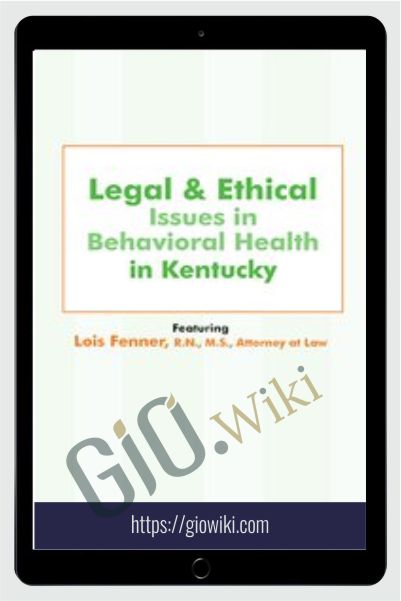 Legal & Ethical Issues in Behavioral Health in Kentucky - Lois Fenner