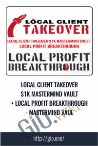 Local Client Takeover $1K Mastermind Vault + Local Profit Breakthrough - Mastermind Vaul