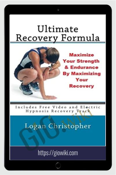 Ultimate Recovery Formula - Logan Christopher