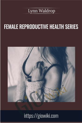 Female Reproductive Health Series - Lynn Waldrop