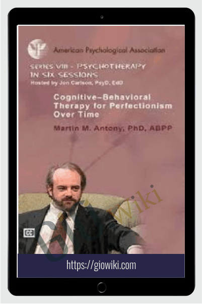 Cognitive-Behavioral Therapy for Perfectionism Over Time - M. M. Antony