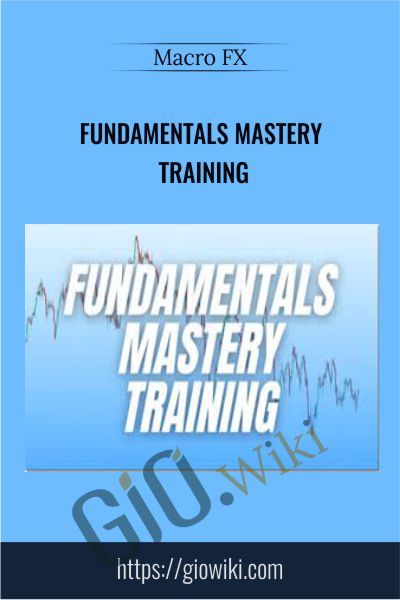 Fundamentals Mastery Training – Macro FX