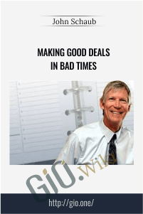 Making Good Deals In Bad Times – John Schaub