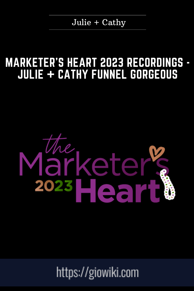 Marketer’s Heart 2023 Recordings - Julie + Cathy Funnel Gorgeous