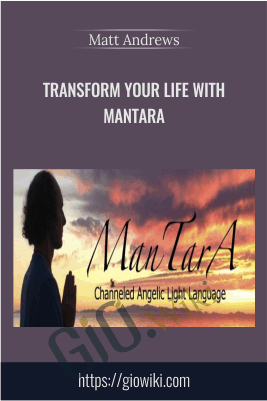 Transform Your Life With ManTarA - Matt Andrews