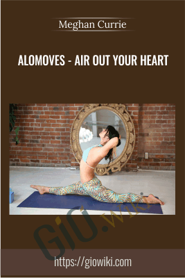 AloMoves - Air Out Your Heart  - Meghan Currie