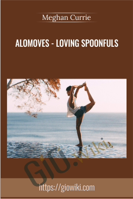 AloMoves - Loving Spoonfuls - Meghan Currie