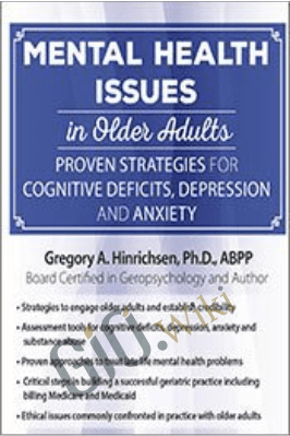 Mental Health Issues in Older Adults: Proven Strategies for Cognitive Deficits, Depression and Anxiety - Gregory A. Hinrichsen