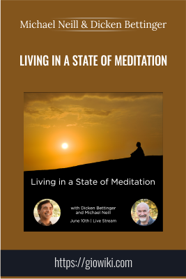 Living in a State of Meditation - Michael Neill & Dicken Bettinger