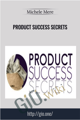 Product Success Secrets – Michele Mere