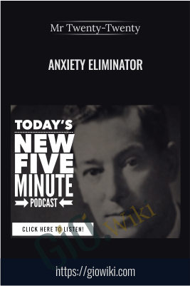 Anxiety Eliminator - Mr Twenty-Twenty