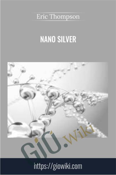 Nano Silver - Eric Thompson