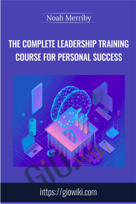 The Complete Leadership Training Course for Personal Success- Noah Merriby