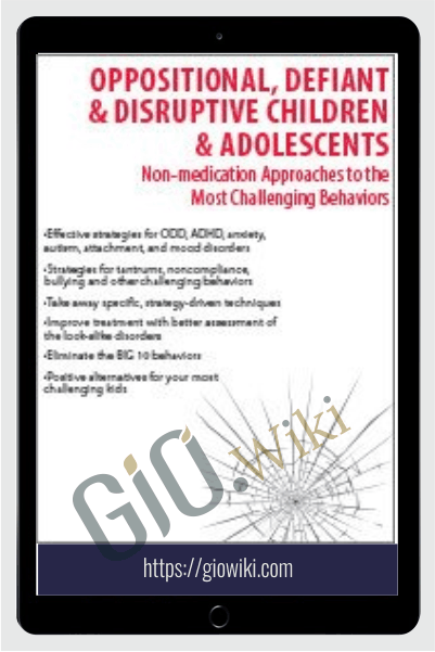 Oppositional, Defiant & Disruptive Children & Adolescents: Non-Medication Approaches for the Most Challenging Behaviors - Scott D. Walls