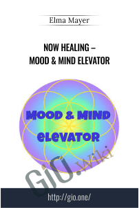 Now Healing – Mood & Mind Elevator – Elma Mayer