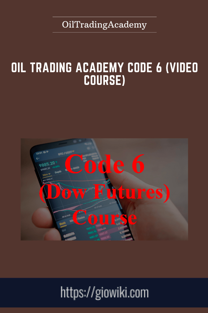 Oil Trading Academy Code 6 (Video Course) - OilTradingAcademy