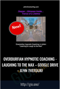 Overdurfian Hypnotic Coaching - Laughing to the Max – Google Drive – John Overdurf
