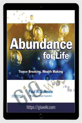 Abundance for Life Deluxe Course - Paul R. Scheele