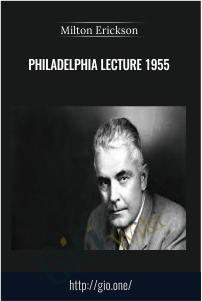 Philadelphia Lecture 1955 – Milton Erickson