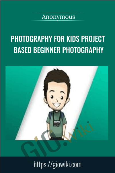 Photography for Kids Project Based Beginner Photography