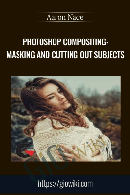 Photoshop Compositing: Masking and Cutting Out Subjects -  Aaron Nace