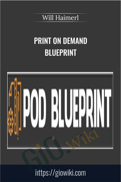 Print On Demand Blueprint - Will Haimerl‎