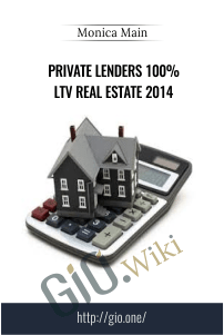 Private Lenders 100% LTV Real Estate 2014 – Monica Main
