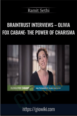Braintrust Interviews – Olivia Fox Cabane: The Power of Charisma - Ramit Sethi