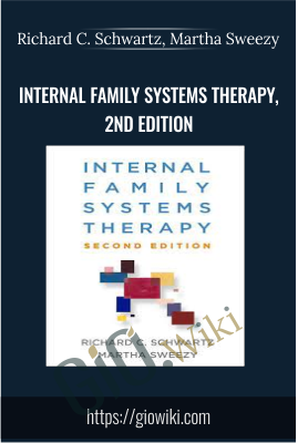 Internal Family Systems Therapy, 2nd Edition - Richard C. Schwartz, Martha Sweezy